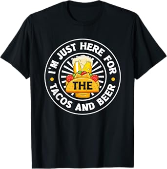 I'm Just Here For The Tacos Mexican Food Quotes Taco Addict T-Shirt