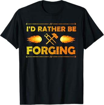 I'D Rather Be Forging TShirt Blacksmith Knifemaker Gift Tee T-Shirt