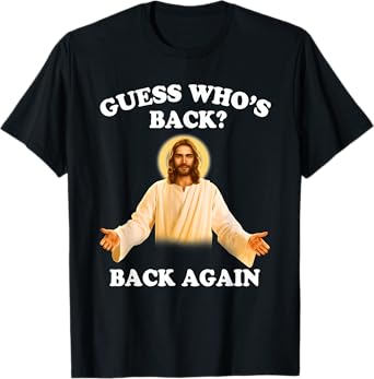 Guess Who's Back Back Again Happy Easter Jesus Christ T-Shirt