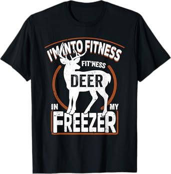 I'm Into Fitness Deer Freezer funny dad hunter deer hunting T-Shirt
