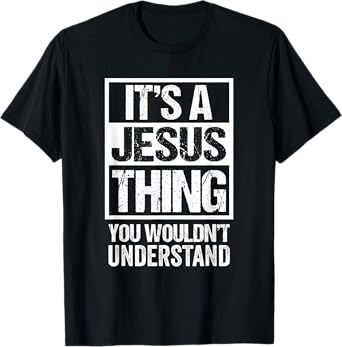 It's A Jesus Thing You Wouldn't Understand - First Name T-Shirt