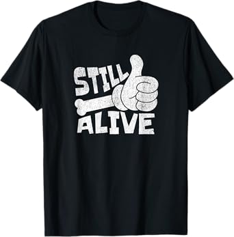 Still Alive Skeleton Hand Dark Humor Graphic T-Shirt