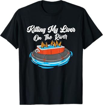Killing My Liver On The River - Tubing Beer Cooler Drinking T-Shirt