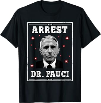 Funny Patriotic Defund Dr Fauci Tee Shirt - Arrest Fauci - Anti Fauci - Patriotic T-Shirt for Men - Black, Small