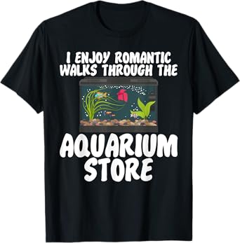 I Enjoy Romantic Walks Through the Aquarium Store T-Shirt