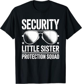 Security Little Sister Protection Squad Funny Boys Brother T-Shirt