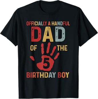 Officially A Handful Dad Of The Birthday Boy 5 Year Old T-Shirt