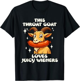 This Throat Goat Loves Juicy Wieners Inappropriate Offensive T-Shirt