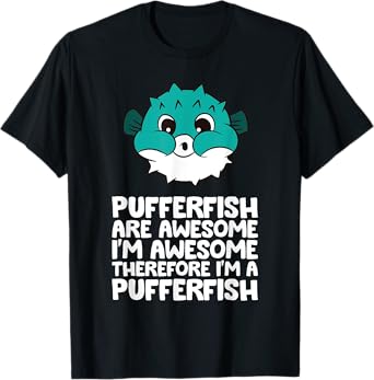Cute Pufferfish Tees And Gifts Pufferfish Are Awesome Im Awesome Therefore Im A Pufferfish Black Women's Casual T-Shirt Small