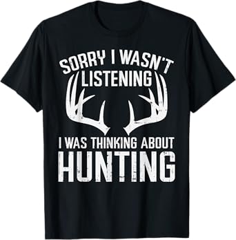 Wasnt Listening Thinking Hunting Deer Shed Bow Hunter Gift T-Shirt