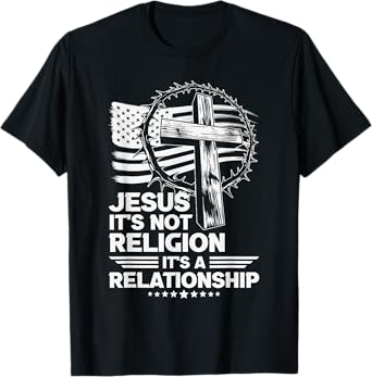 Jesus It's Not Religion It's a Relationship T-Shirt