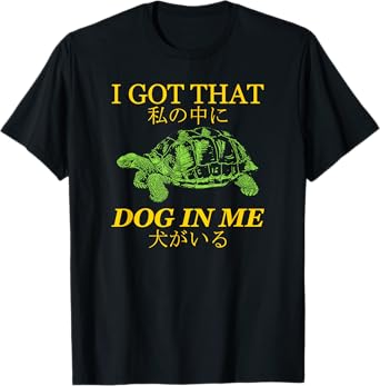 Vintage I Got That Dog In Me Tortoise Japanese Design Men Women T-Shirt