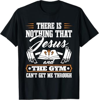 There Is Nothing That Jesus And The Gym Christian Workout T-Shirt
