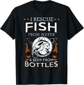 I Rescue Fish From Water And Beer From Bottles Fishing T-Shirt