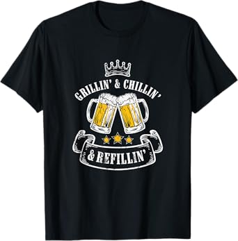 Grillin Chillin Shirt, Grillin Chillin Refillin Beer T-Shirt