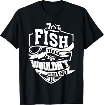 It's a FISH Thing Gifts T-Shirt