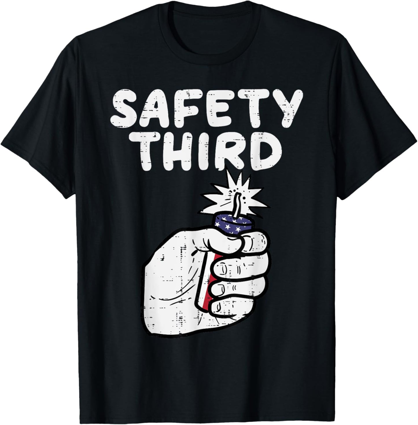 Safety Third Fireworks Firecracker Funny July 4th Patriotic T-Shirt