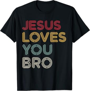 Retro Jesus Loves You Bro, Funny Christian Faith T-Shirt