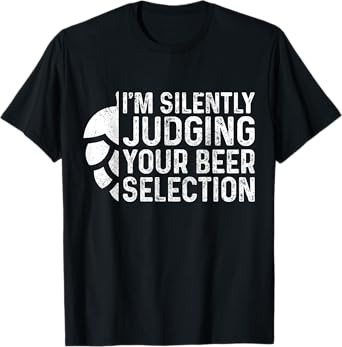 I'm Silently Judging Your Beer Selection Hops Snob Gift T-Shirt