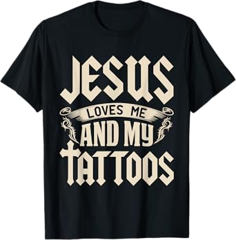 Jesus Loves Me And My Tattoos Inked Tattoo & T Shirt Design T-Shirt