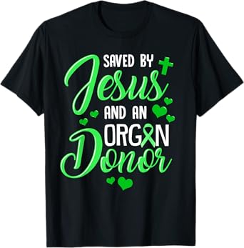 Saved By Jesus and an Organ Donor T-Shirt