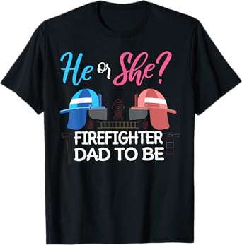 Gender Reveal He Or She Dad To Be Firefighter Future Father T-Shirt
