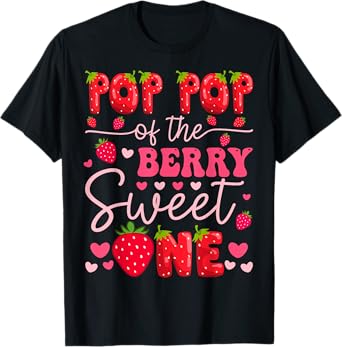 Pop Pop Of The Berry Sweet One Strawberry 1St Birthday Girl T-Shirt