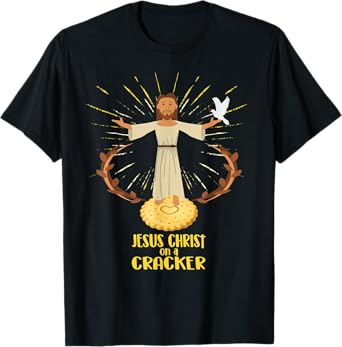 JESUS CHRIST ON A CRACKER Religious Humor T-Shirt