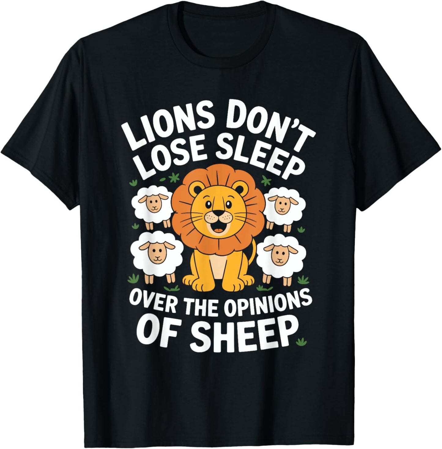 Lions don’t lose sleep over the opinions of sheep cute Lion T-Shirt