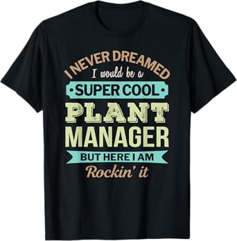 Plant Manager Gift Funny Appreciation T-Shirt