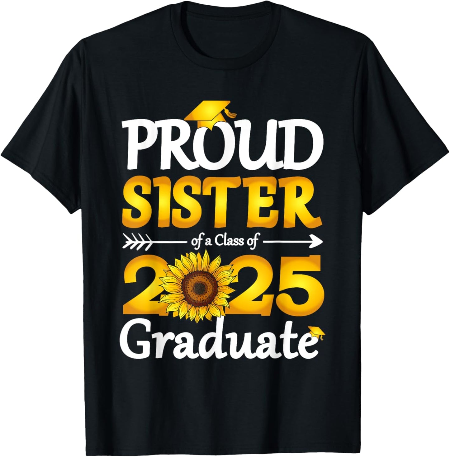 Proud Sister of a Class of 2025 Graduate T-Shirt
