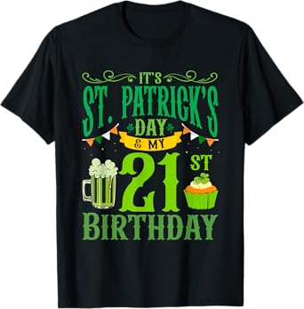 It's St Patrick's Day & My 21st Birthday Glass Of Beer Men T-Shirt