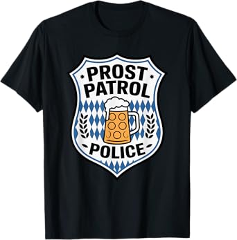 Prost Patrol Oktoberfest Beer Badge Police Funny Drinking T-Shirt