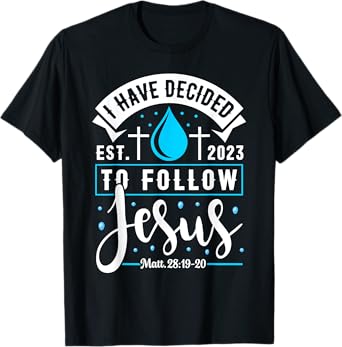 I Have Decided To Follow Jesus Shirt 2023 Baptized Baptism T-Shirt