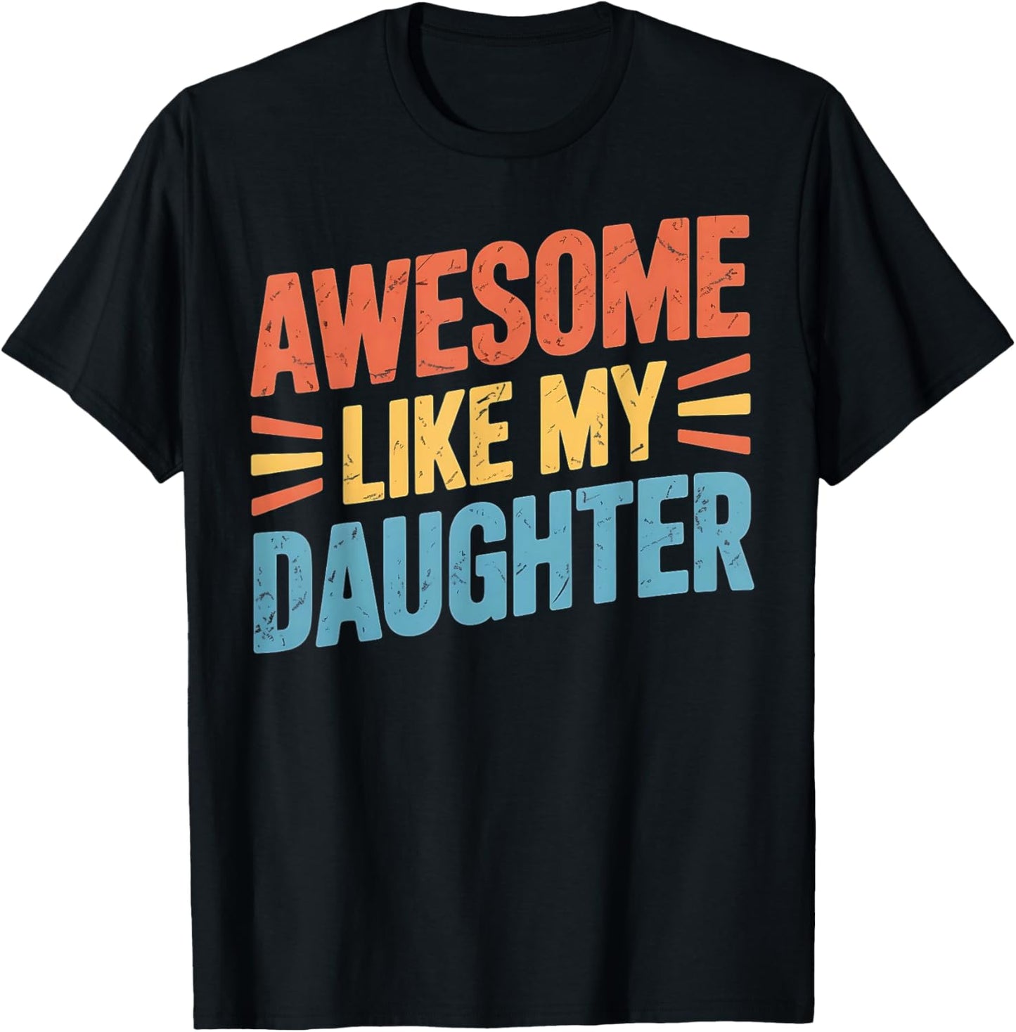 Awesome Like My Daughter, Funny Fathers Day Quote, Proud Dad T-Shirt