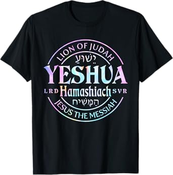 Yeshua Hamashiach Jesus the Messiah Lion Of Judah Tie Dye T-Shirt