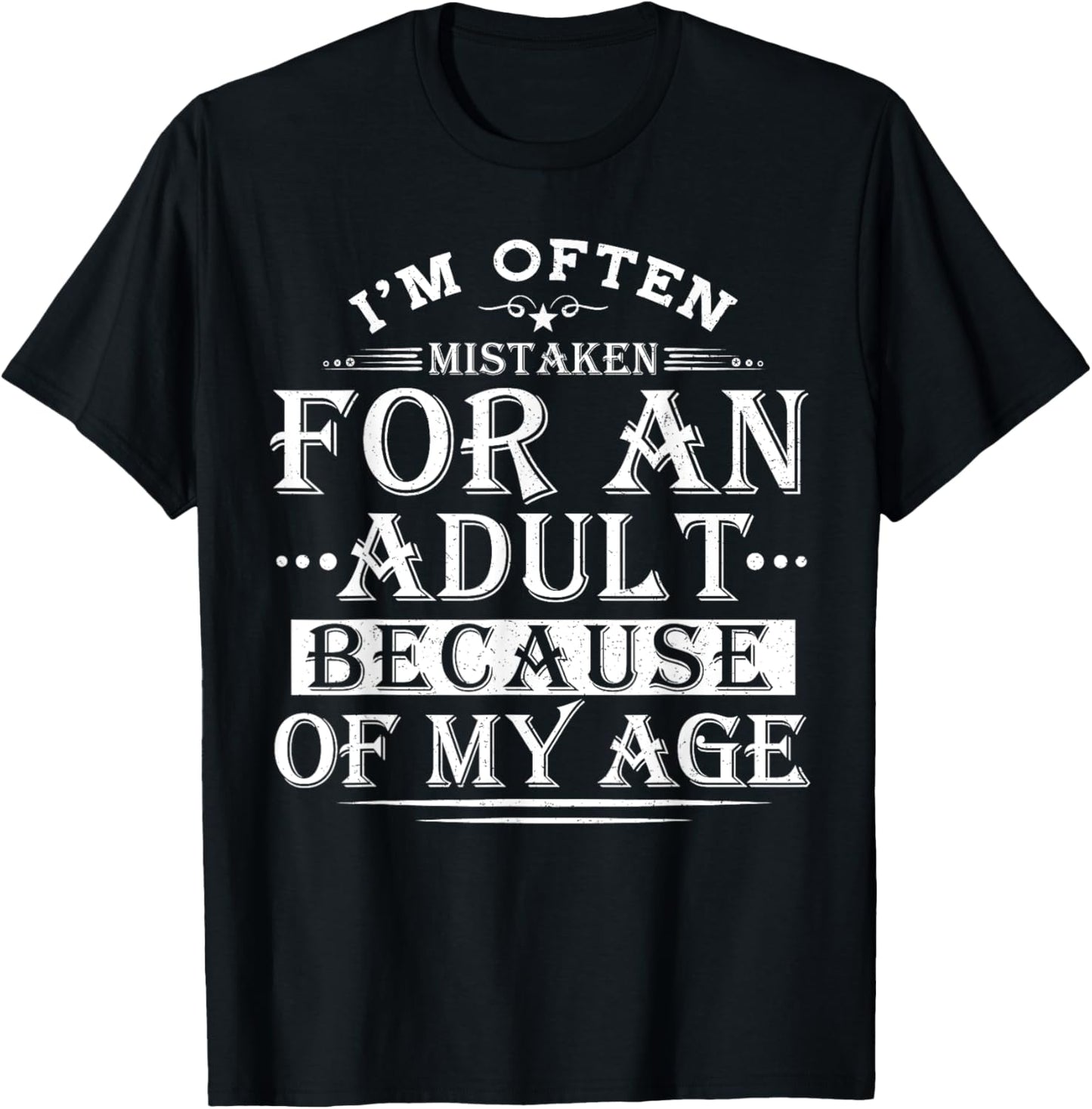 I'm Often Mistaken For An Adult Because Of My Age Vintage T-Shirt