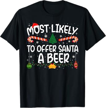 Family Matching Xmas Most Likely to Offer Santa A Beer T-Shirt