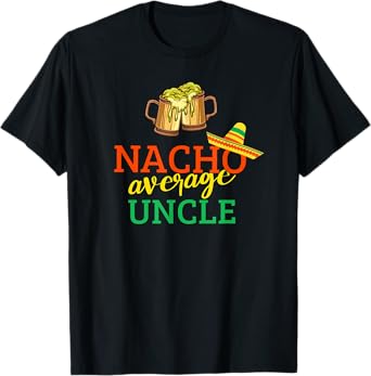 Mens Nacho Average Uncle Drinking Party Christmas Gift For Uncle T-Shirt