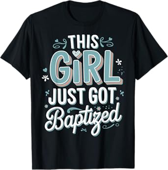 This Girl Just Got Baptized Religious T-Shirt