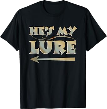 He's My Lure His And Hers Fishing Matching Couples Anglers T-Shirt
