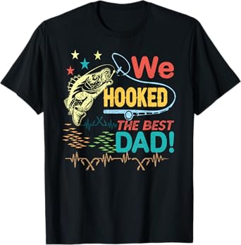 We Hooked The best Dad fishing lover fisher daddy father day T-Shirt