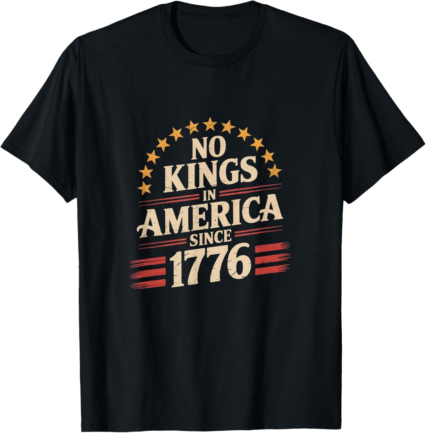 No Kings In America Since 1776 T-Shirt