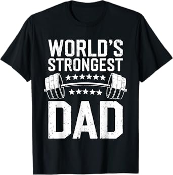 World's Strongest Dad Shirt Workout Fitness Gym Fathers Day T-Shirt