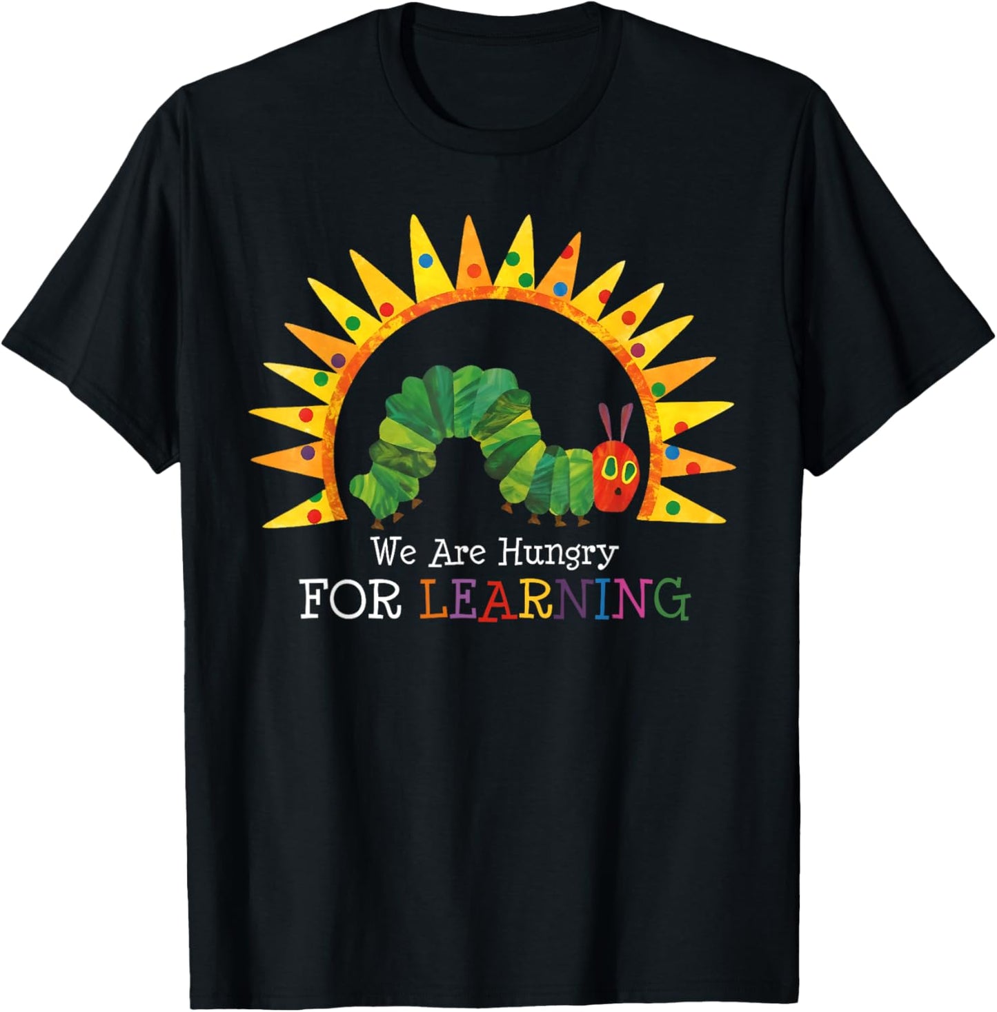 We Are Hungry For Learning Teacher Back To School First Day T-shirt by TeeBrew