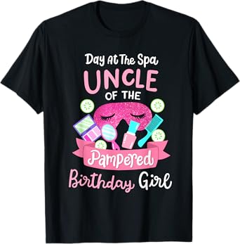 Spa Birthday Party Uncle Of The Pampered Bday Girl T-Shirt