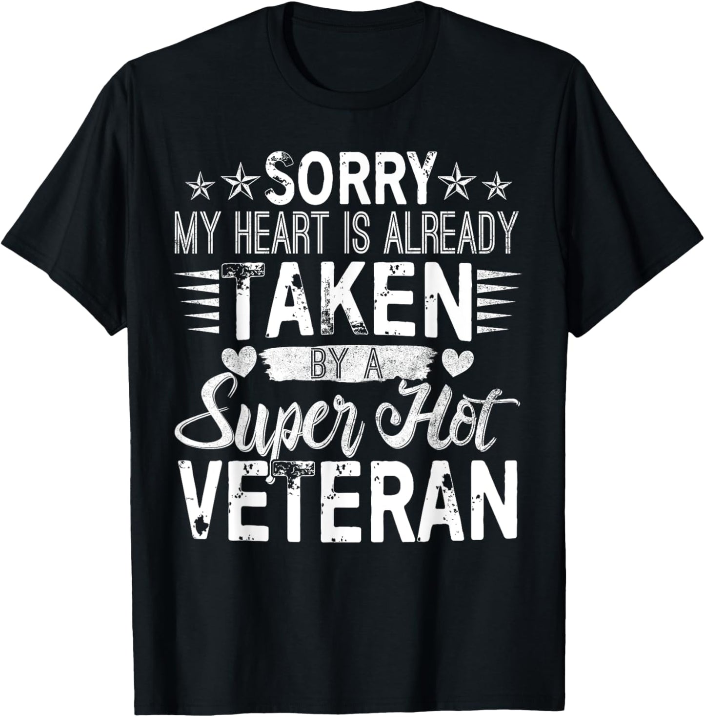 Sorry My Heart Is taken By A Super Hot Veteran T-Shirt