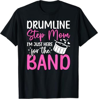 Drumline Step-Mom Here For The Band Drumline Stepmother T-Shirt