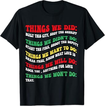 Things We Did Built This City Shot The Sheriff Start Funny T-Shirt
