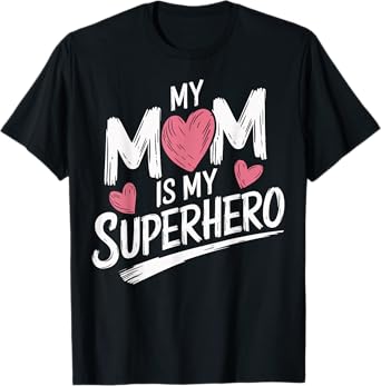 My Mom Is My Superhero T-Shirt
